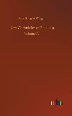 New Chronicles of Rebecca by Kate Douglas Wiggin