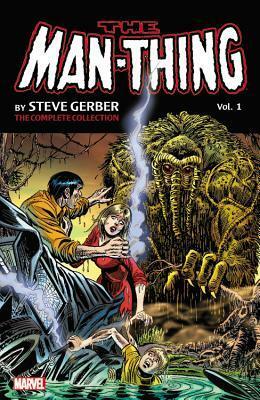 Man-Thing by Steve Gerber: The Complete Collection, Vol. 1 by Alfredo Alcalá, Howard Chaykin, Ed Hannigan, Bob Brown, Gil Kane, Tony Isabella, Gerry Conway, Len Wein, Vicente Alcazar, Rich Buckler, Val Mayerik, John Buscema, Jim Starlin, Mike Ploog, Rico Rival, Ron Wilson, Roy Thomas, Neal Adams, Gray Morrow, Steve Gerber
