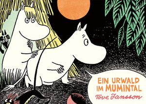 Ein Urwald im Mumintal by Tove Jansson