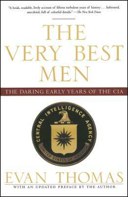 The Very Best Men: The Daring Early Years of the CIA by Evan Thomas