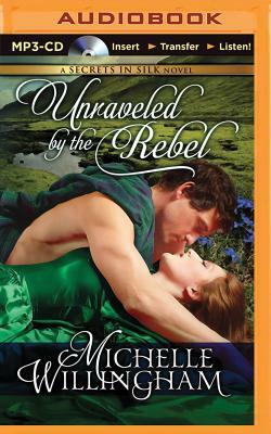 Unraveled by the Rebel by Michelle Willingham