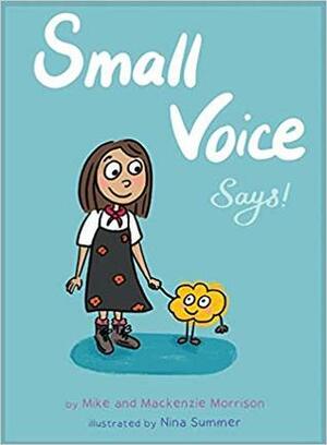 Small Voice Says by MacKenzie Morrisin, Nina Summer, Mike Morrison