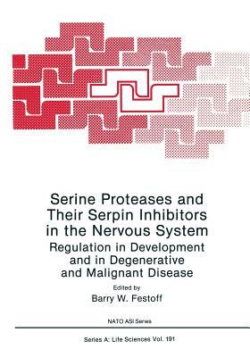 Serine Proteases and Their Serpin Inhibitors in the Nervous System: Regulation in Development and in Degenerative and Malignant Disease by 