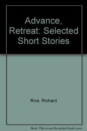 Advance, Retreat: Selected Short Stories by Richard Rive