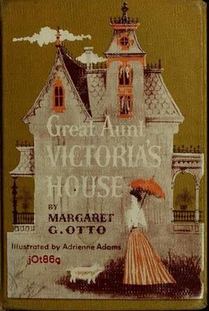 Great Aunt Victoria's House by Margaret G. Otto