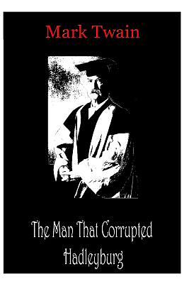 The Man That Corrupted Hadleyburg by Mark Twain