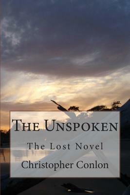 The Unspoken: The Lost Novel by Christopher Conlon