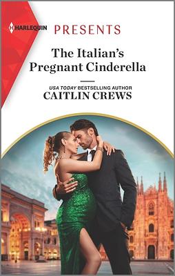 The Italian's Pregnant Cinderella by Caitlin Crews