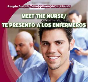 Meet the Nurse/Te Presento a Los Enfermeros by Joyce Jeffries