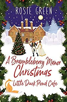 A Brambleberry Manor Christmas by Rosie Green