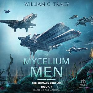 Of Mycelium and Men by William C. Tracy