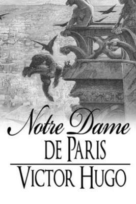 Notre-Dame de Paris by Victor Hugo