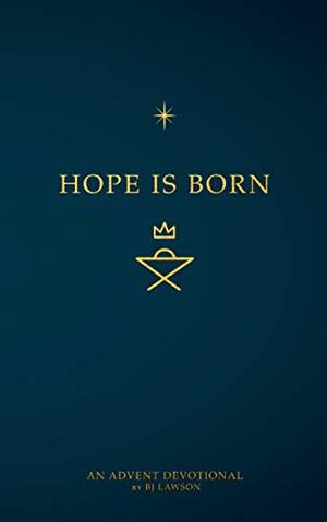 Hope is Born: An Advent Study by BJ Lawson