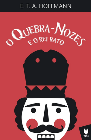 O Quebra-Nozes e o Rei Rato by E.T.A. Hoffmann