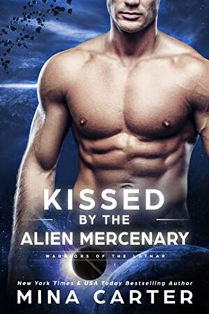 Kissed By The Alien Mercenary by Mina Carter