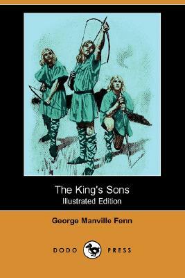 The King's Sons (Illustrated Edition) (Dodo Press) by George Manville Fenn