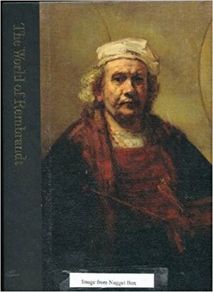 The World of Rembrandt: 1606-1669 by Robert Wallace
