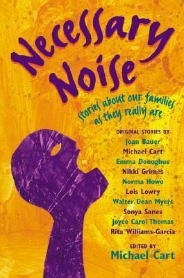 Necessary Noise: Stories about Our Families as They Really Are by Michael Cart, Charlotte Noruzi