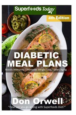 Diabetic Meal Plans: Diabetes Type-2 Quick & Easy Gluten Free Low Cholesterol Whole Foods Diabetic Recipes full of Antioxidants & Phytochem by Don Orwell