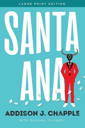 Santa Ana by Rachael Flanery, Addison J. Chapple