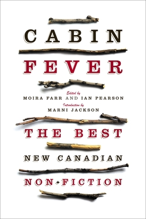 Cabin Fever: The Best New Canadian Non-Fiction by cabin fever, Moira Farr, Ian Pearson