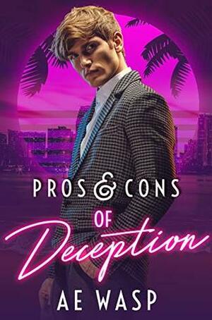 Pros & Cons of Deception by A.E. Wasp