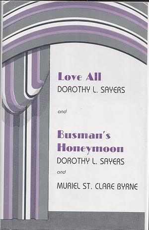 Love All / Busman's Honeymoon by Dorothy L. Sayers, Alzina Stone Dale, Muriel St. Clare Byrne