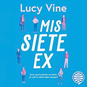 Mis Siete Ex by Lucy Vine