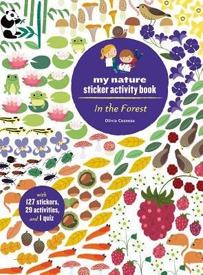 In the Forest: My Nature Sticker Activity Book (127 Stickers, 29 Activities, 1 Quiz) by Olivia Cosneau