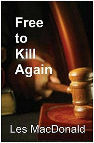 Free to Kill Again by Les Macdonald