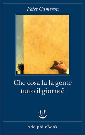 Che cosa fa la gente tutto il giorno? by Peter Cameron