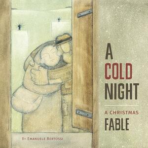 A Cold Night: A Christmas Fable by Emanuele Bertossi