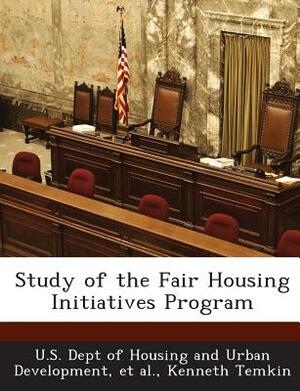 Study of the Fair Housing Initiatives Program by Kenneth Temkin