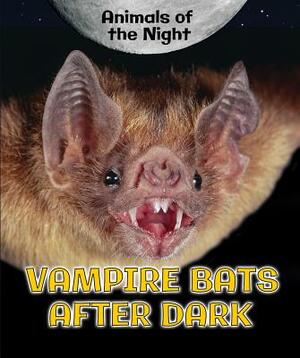 Vampire Bats After Dark by Heather Moore Niver