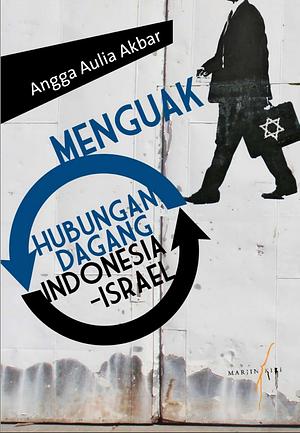 Menguak Hubungan Dagang Indonesia-Israel by Angga Aulia Akbar