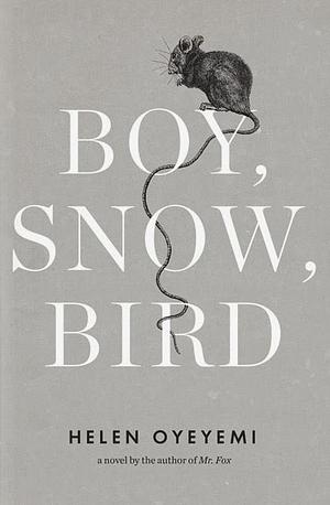 Boy, Snow, Bird by Helen Oyeyemi