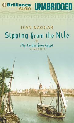 Sipping from the Nile: My Exodus from Egypt by Jean Naggar