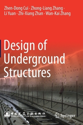 Design of Underground Structures by Zhong-Liang Zhang, Li Yuan, Zhen-Dong Cui