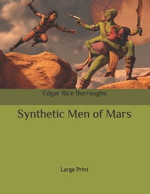 Synthetic Men of Mars: Large Print by Edgar Rice Burroughs