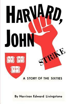 Harvard, John: A Story of the Sixties by Harrison Edward Livingstone