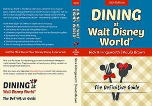 Dining at Walt Disney World: The Definitive Guide by Rick Killingsworth, Paula Brown