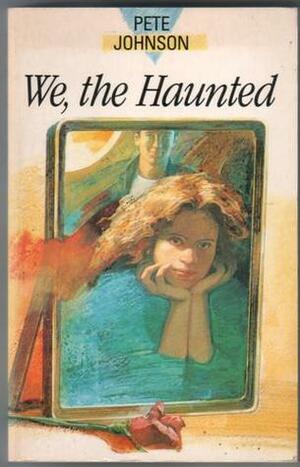 We, the Haunted by Pete Johnson