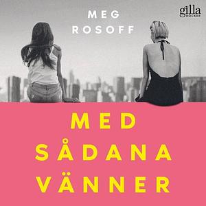 Med sådana vänner by Meg Rosoff