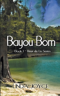 Bayou Born by Linda Joyce