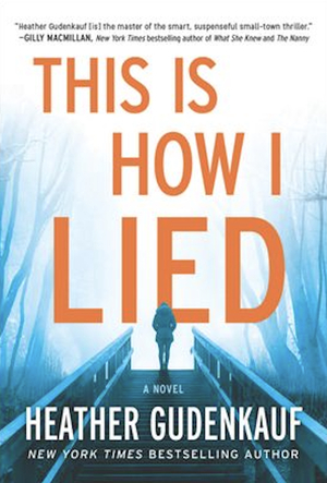 This Is How I Lied by Heather Gudenkauf