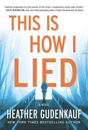 This Is How I Lied by Heather Gudenkauf