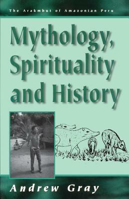 Mythology, Spirituality, and History by Andrew Gray