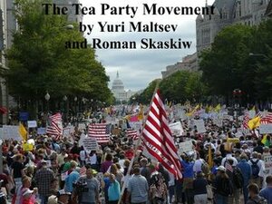 The Tea Party and The American Counter-Revolution by Yuri Maltsev, Roman Skaskiw
