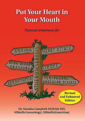 Put Your Heart in Your Mouth: Natural Treatment for Atherosclerosis, Angina, Heart Attack, High Blood Pressure, Stroke, Arrhythmia, Peripheral Vascu by Natasha Campbell-McBride M. D.