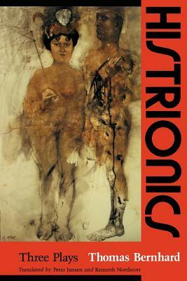 Histrionics: Three Plays by Thomas Bernhard